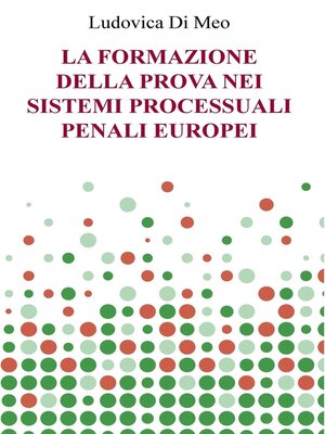 cover image of LA FORMAZIONE DELLA PROVA NEI SISTEMI PROCESSUALI PENALI EUROPEI